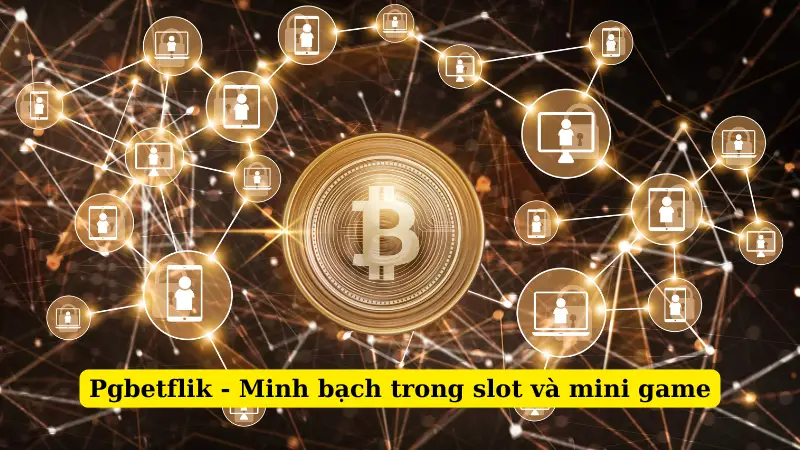 Pgbetflik - Minh bạch trong slot và mini game