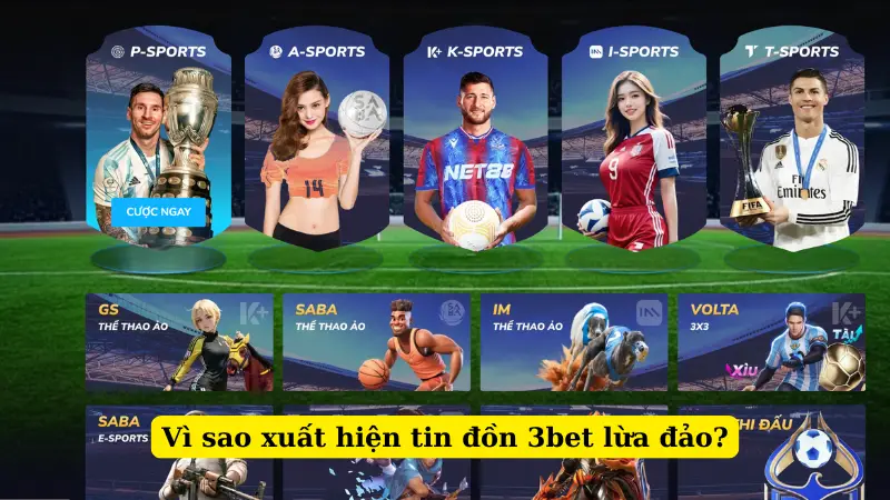 Vì sao xuất hiện tin đồn 3bet lừa đảo?